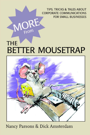 More from the Better Mousetrap: Tips, Tricks & Tales about Corporate Communications for Small Business