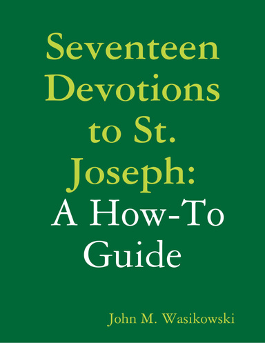 Seventeen Devotions to St. Joseph:  A How-To Guide