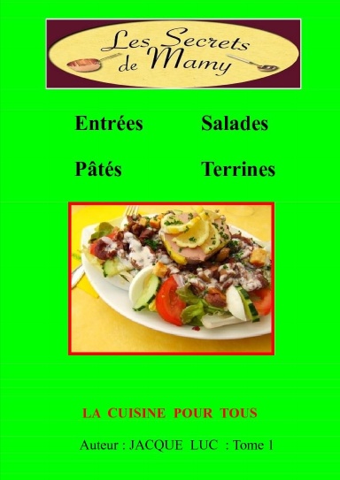 LES SECRETS DE MAMY  :  entrées , salades , pâtés , terrines