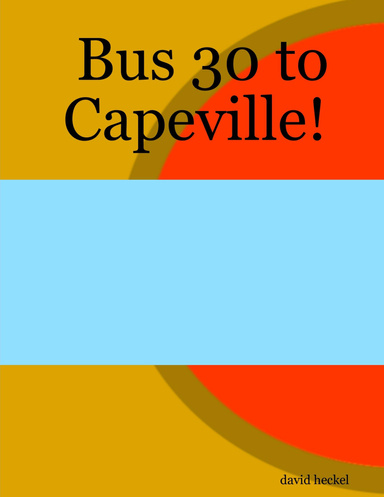 Bus 30 to Capeville!