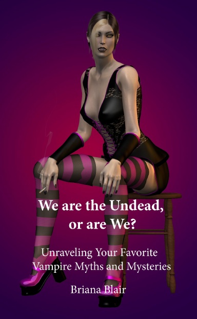 We are the Undead, or are We? - Unraveling Your Favorite Vampire Myths and Mysteries