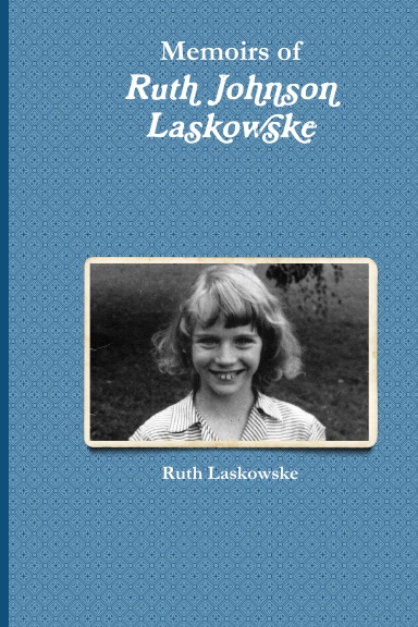 Memoirs of Ruth Johnson Laskowske