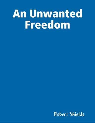 An Unwanted Freedom