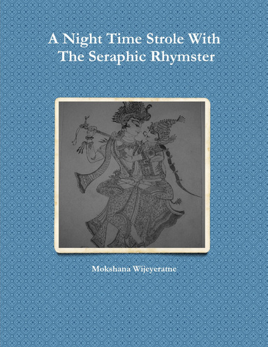 A Night Time Stroll With The  Seraphic Rhymster