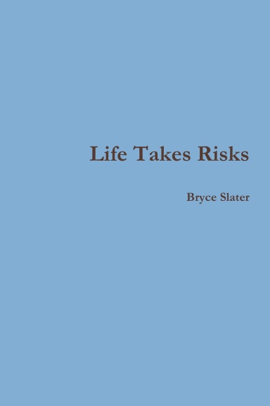 Life Takes Risks