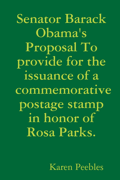Senator Barack Obama's Proposal To provide for the issuance of a commemorative postage stamp in honor of Rosa Parks.