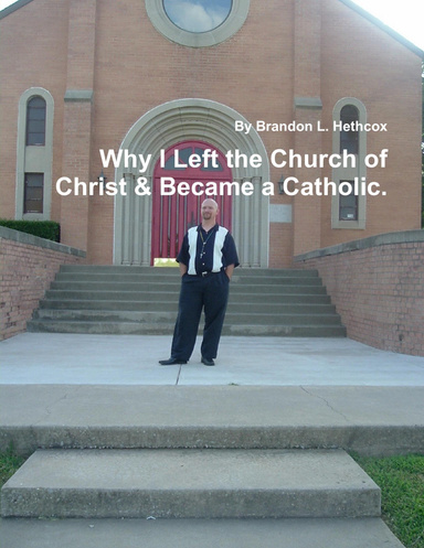 Why I Left the Church of Christ & Became a Catholic.