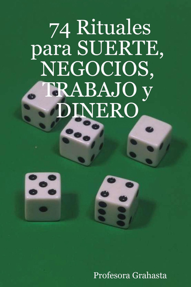 74 Rituales para SUERTE, NEGOCIOS, TRABAJO y DINERO