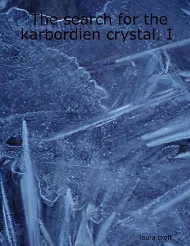 The search for the karbordien crystal. I