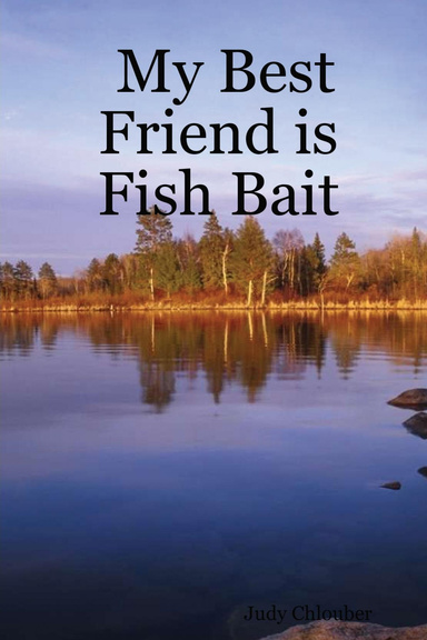 My Best Friend is Fish Bait