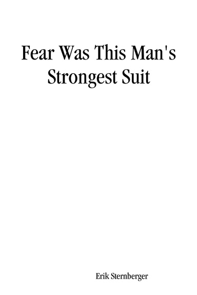 Fear Was This Man's Strongest Suit