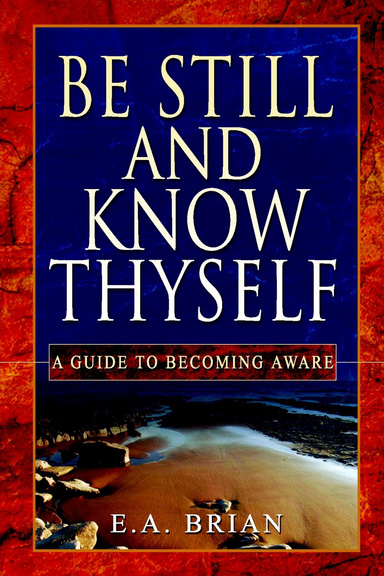 BE STILL AND KNOW THYSELF