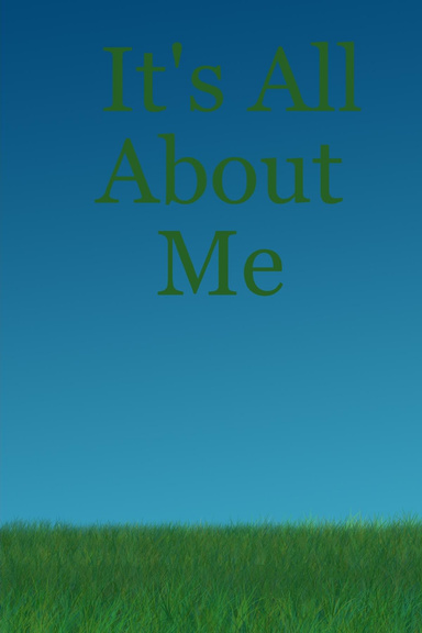 It's All About Me
