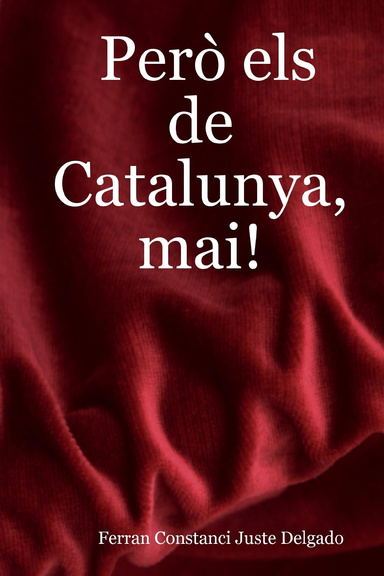Però els de Catalunya, mai!