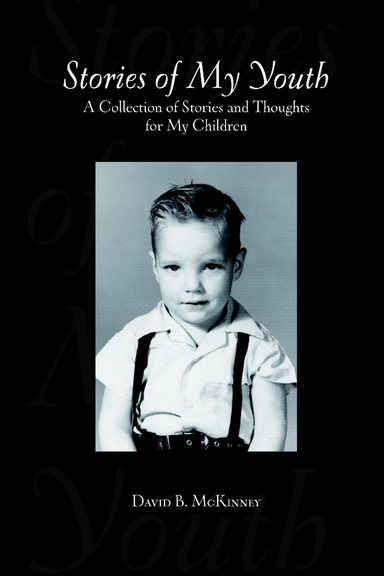 Stories of My Youth: A Collection of Stories and Thoughts for My Children