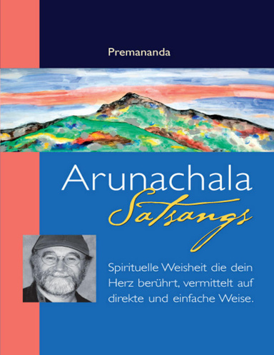Arunachala Satsangs - Spirituelle Weisheit, Die Dein Herz Berührt, Vermittelt Auf Direkte Und Einfache Weise