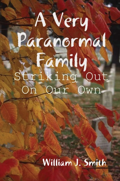 A Very Paranormal Family: Striking Out On Our Own