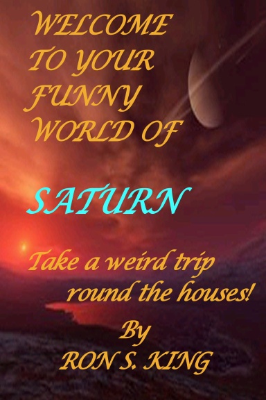 WELCOME TO YOUR FUNNY WORLD OF SATURN