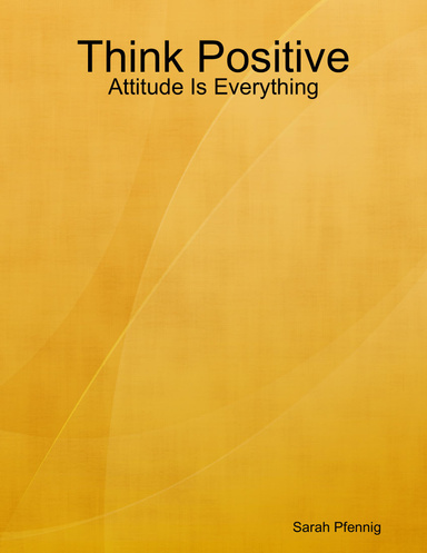 Think Positive: Attitude Is Everything