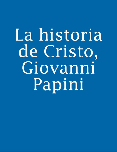 La historia de Cristo, Giovanni Papini