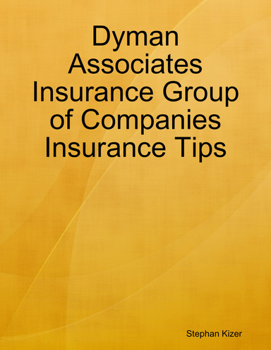 Dyman Associates Insurance Group of Companies Insurance Tips