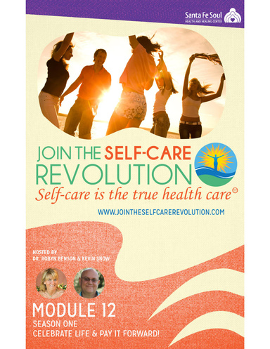 The Self Care Revolution Presents: Module 12 – Celebrate Life & Pay It Forward!