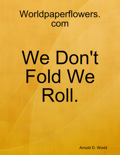We Don't Fold We Roll