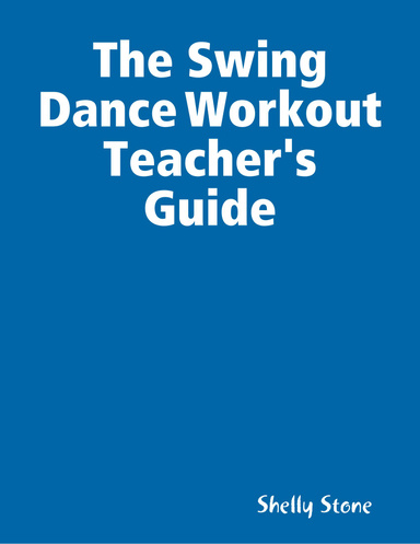 The Swing Dance Workout Teacher's Guide