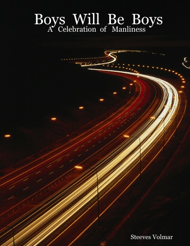 Boys Will Be Boys : A Celebration of Manliness