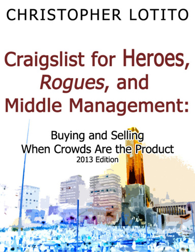 Craigslist for Heroes, Rogues, and Middle Management: Buying and Selling When Crowds Are the Product