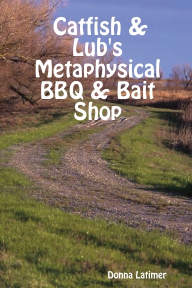 Catfish & Lub's Metaphysical BBQ & Bait Shop