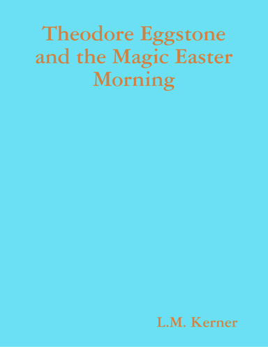 Theodore Eggstone and the Magic Easter Morning