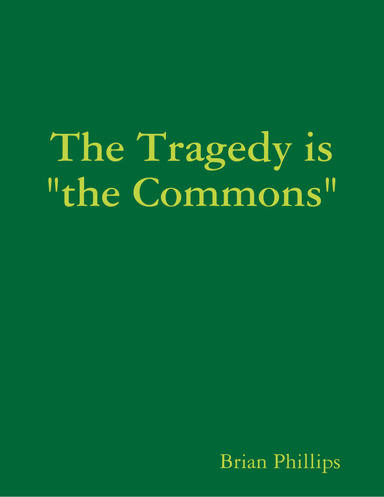 The Tragedy is "the Commons"