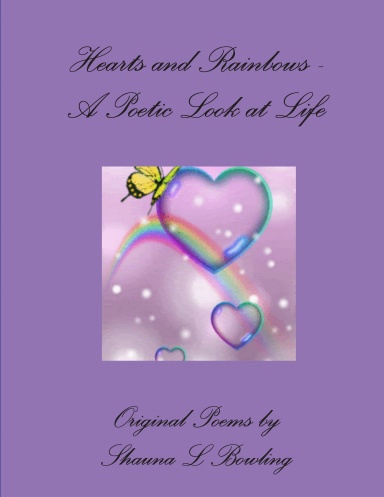 Hearts and Rainbows - A Poetic Look at Life