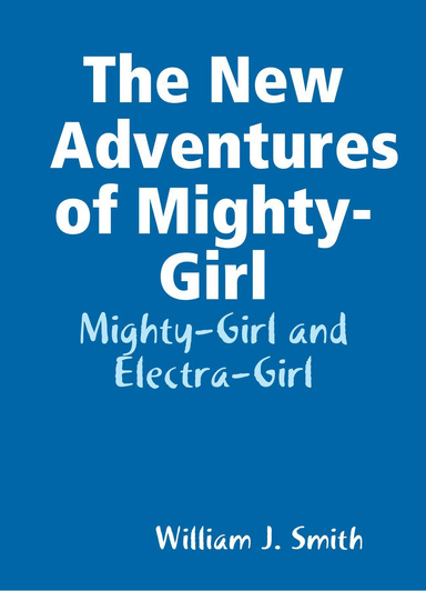 The New Adventures of Mighty-Girl: Mighty-Girl and Electra-Girl