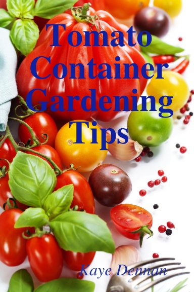 Tomato Container Gardening Tips