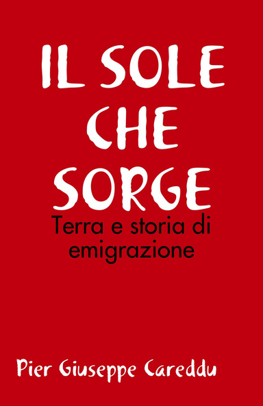 IL SOLE CHE SORGE - Terra e storia di emigrazione