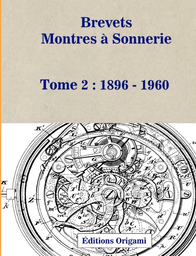 Brevets Montres à Sonnerie - Tome 2 (1896 - 1960)