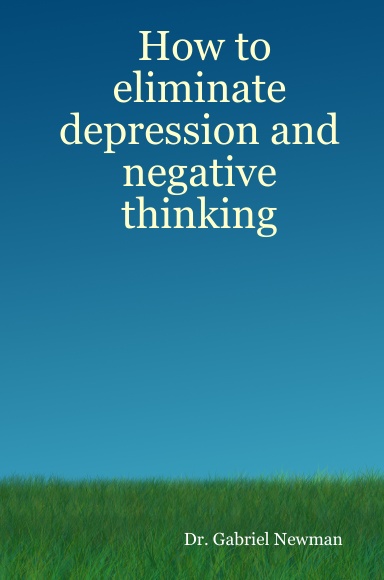 How to eliminate depression and negative thinking