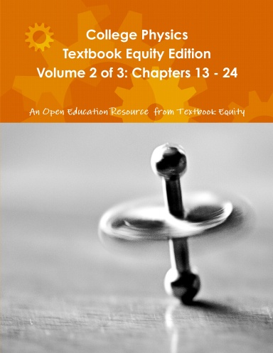 College Physics Textbook Equity Edition Volume 2 of 3: Chapters 13 - 24