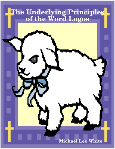The Underlying Principles of the Word Logos