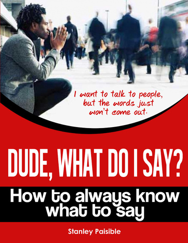Dude, What Do I say?