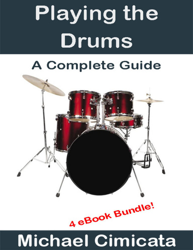 Playing the Drums: A Complete Guide (4 eBook Bundle)