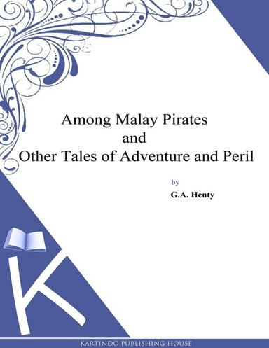 Among Malay Pirates and Other Tales of Adventure And Peril