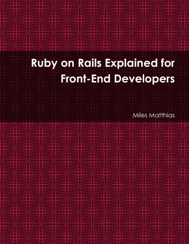 Ruby on Rails Explained for Front-End Developers