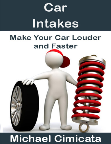 Car Intakes: Make Your Car Louder and Faster
