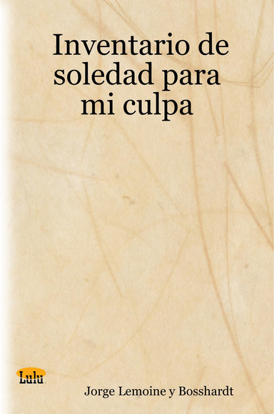 Inventario de soledad para mi culpa