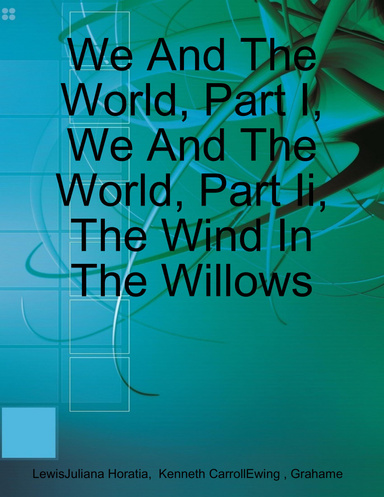 We And The World, Part I, We And The World, Part Ii, The Wind In The Willows