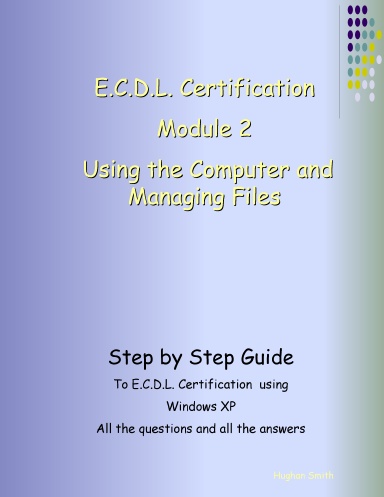 E.C.D.L. CERTIFICATION - Module 2 - Using The Computer To Manage Files