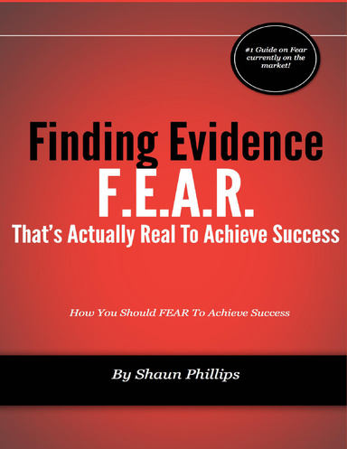 F.E.A.R.: Finding Evidence That's Actually Real to Achieve Success